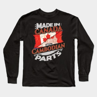 Made In Canada With Cambodian Parts - Gift for Cambodian From Cambodia Long Sleeve T-Shirt